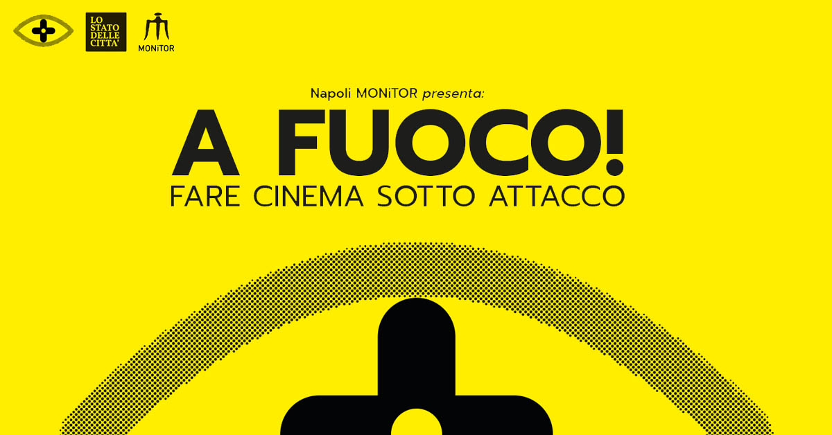 A FUOCO! | fare cinema sotto attacco